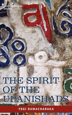 The Spirit of the Upanishads - Yogi Ramacharaka, Ramacharaka; Yogi Ramacharaka