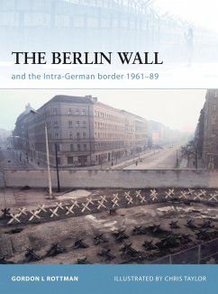 The Berlin Wall and the Intra-German Border 1961-89 - Rottman, Gordon L.