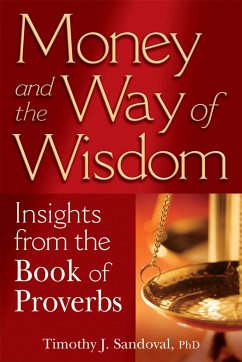 Money and the Way of Wisdom: Insights from the Book of Proverbs - Sandoval, Timothy J.