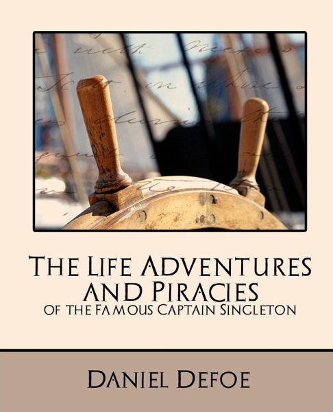 The Life Adventures and Piracies of the Famous Captain Singleton (New Edition) The Life Adventures and Piracies of the Famous Captain Singleton (New Edition)