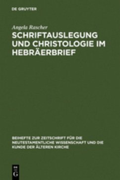 Schriftauslegung und Christologie im Hebräerbrief - Rascher, Angela