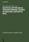 Quintus Smyrnaeus: Transforming Homer in Second Sophistic Epic