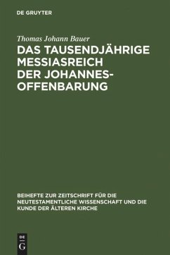 Das tausendjährige Messiasreich der Johannesoffenbarung - Bauer, Thomas J.