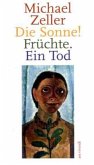 Die Sonne! Früchte. Ein Tod