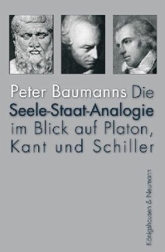 Die Seele-Staat-Analogie im Blick auf Platon, Kant und Schiller - Baumanns, Peter