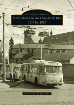 Mit Straßenbahn und Obus durch Trier 1935 bis 1970 - Gilles, Karl-Josef; Gilles, Joachim