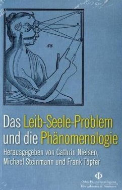 Das Leib-Seele-Problem und die Phänomenologie - Nielsen, Cathrin / Steinmann, Michael / Töpfer, Frank (Hrsg.)