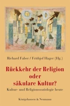 Rückkehr der Religion oder säkulare Kultur? - Faber, Richard / Hager, Frithjof (Hrsg.)