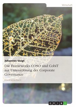 Die Frameworks COSO und CobiT zur Unterstützung der Corporate Governance - Voigt, Johannes