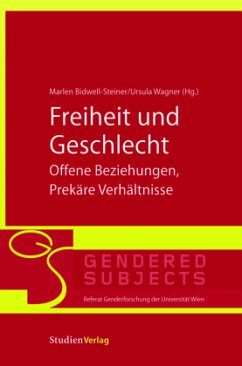 Cover Freiheit und Geschlecht - Offene Beziehungen, Prekäre Verhältnisse
