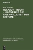 Religion - Recht - Kultur und die Eigenwilligkeit der Systeme