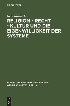 Religion - Recht - Kultur und die Eigenwilligkeit der Systeme - Roellecke, Gerd