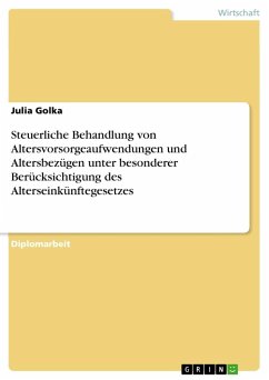 Steuerliche Behandlung von Altersvorsorgeaufwendungen und Altersbezügen unter besonderer Berücksichtigung des Alterseinkünftegesetzes - Golka, Julia