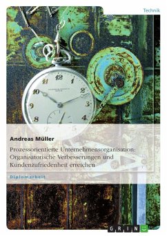 Prozessorientierte Unternehmensorganisation: Organisatorische Verbesserungen und Kundenzufriedenheit erreichen - Müller, Andreas