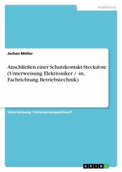 Anschließen einer Schutzkontakt-Steckdose (Unterweisung Elektroniker / -in, Fachrichtung Betriebstechnik) - Müller, Jochen