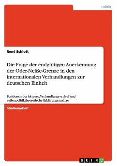 Die Frage der endgültigen Anerkennung der Oder-Neiße-Grenze in den internationalen Verhandlungen zur deutschen Einheit - Schlott, René