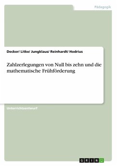 Zahlzerlegungen von Null bis zehn und die mathematische Frühförderung - Decker/ Litke/ Jungklaus/ Reinhardt/ Hodrius