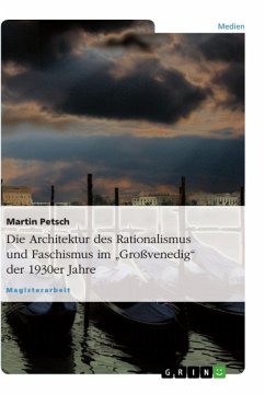 Die Architektur des Rationalismus und Faschismus im ¿Großvenedig¿ der 1930er Jahre - Petsch, Martin