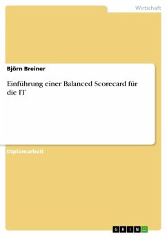 Einführung einer Balanced Scorecard für die IT - Breiner, Björn