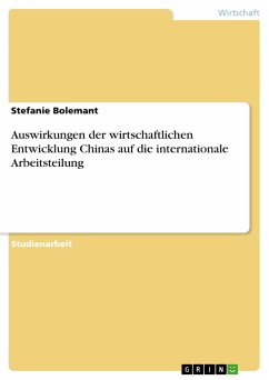 Auswirkungen der wirtschaftlichen Entwicklung Chinas auf die internationale Arbeitsteilung - Bolemant, Stefanie