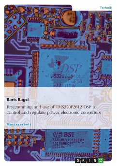Programming and use of TMS320F2812 DSP to control and regulate power electronic converters - Bagci, Baris