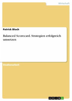 Balanced Scorecard. Strategien erfolgreich umsetzen - Bloch, Patrick