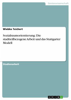 Sozialraumorientierung: Die stadtteilbezogene Arbeit und das Stuttgarter Modell - Teichert, Wiebke