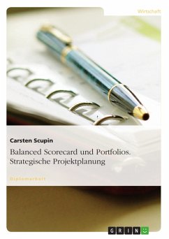 Balanced Scorecard und Portfolios. Strategische Projektplanung - Scupin, Carsten