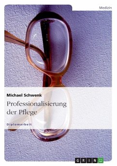 Professionalisierung der Pflege - Schwenk, Michael