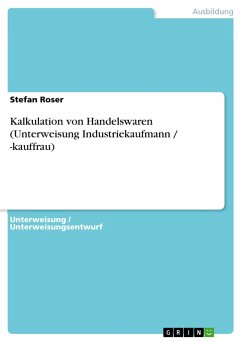 Kalkulation von Handelswaren (Unterweisung Industriekaufmann / -kauffrau) - Roser, Stefan