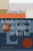 Der 'bewußte Utopismus' im Mann ohne Eigenschaften von Robert Musil