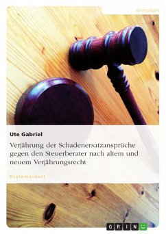 Verjährung der Schadenersatzansprüche gegen den Steuerberater nach altem und neuem Verjährungsrecht - Gabriel, Ute