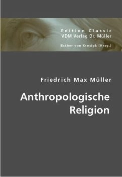 Anthropologische Religion - Müller, Friedrich M.;Müller, Friedrich Max