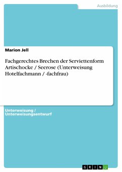 Fachgerechtes Brechen der Serviettenform Artischocke / Seerose (Unterweisung Hotelfachmann / -fachfrau) - Jell, Marion