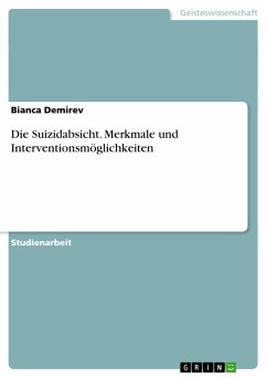 Die Suizidabsicht. Merkmale und Interventionsmöglichkeiten - Demirev, Bianca