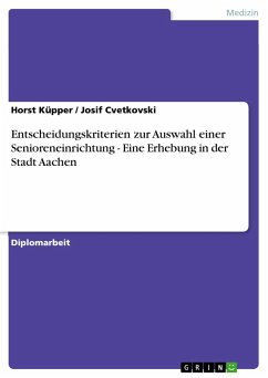 Entscheidungskriterien zur Auswahl einer Senioreneinrichtung - Eine Erhebung in der Stadt Aachen - Cvetkovski, Josif; Küpper, Horst