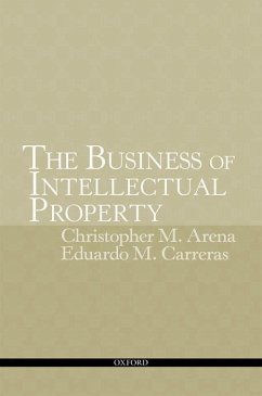 The Business of Intellectual Property - Arena, Christopher M; Carreras, Eduardo M