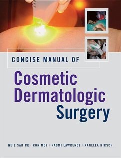 Concise Manual of Cosmetic Dermatologic Surgery - Sadick, Neil; Moy, Ron; Lawrence, Naomi; Hirsch, Ranella