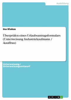 Überprüfen eines Urlaubsantragsformulars (Unterweisung Industriekaufmann / -kauffrau) - Klukas, Ina