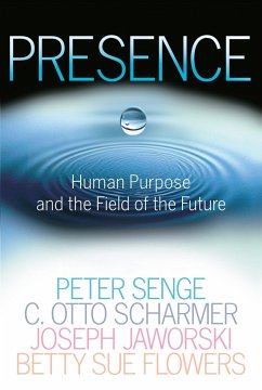 Presence - Senge, Peter M.;Scharmer, C. Otto;Jaworski, Joseph