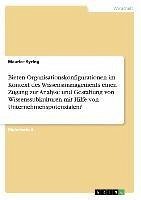 Bieten Organisationskonfigurationen im Kontext des Wissensmanagements einen Zugang zur Analyse und Gestaltung von Wissenssubkulturen mit Hilfe von Unternehmenspotenzialen? - Syring, Maurice