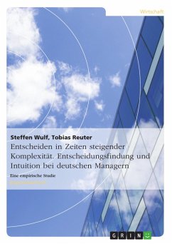 Entscheiden in Zeiten steigender Komplexität. Entscheidungsfindung und Intuition bei deutschen Managern - Reuter, Tobias;Wulf, Steffen