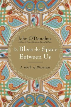 To Bless the Space Between Us - O'Donohue, John