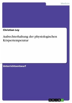 Aufrechterhaltung der physiologischen Körpertemperatur - Ley, Christian