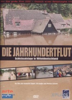 Die Jahrhundertflut - Schicksalstage in Mitteldeutschland