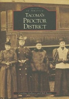 Tacoma's Proctor District - Gallacci, Caroline; Evans, Bill