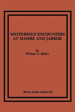 Mysterious Encounters at Mamre and Jabbok - Miller, William T.