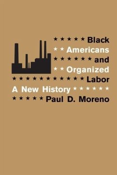 Black Americans and Organized Labor - Moreno, Paul D.