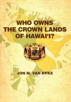 Who Owns the Crown Lands of Hawai'i? - Dyke, Jon M van