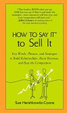 How to Say It to Sell It: Key Words, Phrases, and Strategies to Build Relationships, Boost Revenue, Andbea T the Competition